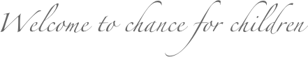 Welcome to chance for children
